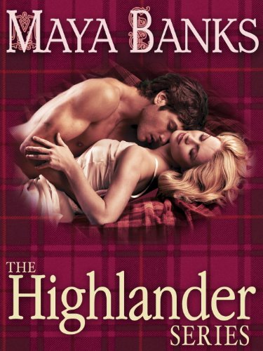 In bed with a Highlander Seduction of a Highland Lass ; Never love a Highlander by Maya Banks