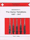 The Luger Pistol Its History and Deelopment From 1893-1947 - Monograph IV: The Swiss Variations 1897-1947