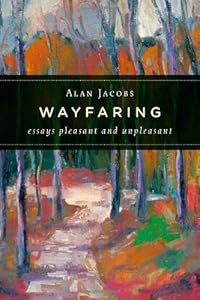 Wayfaring: Essays Pleasant and Unpleasant