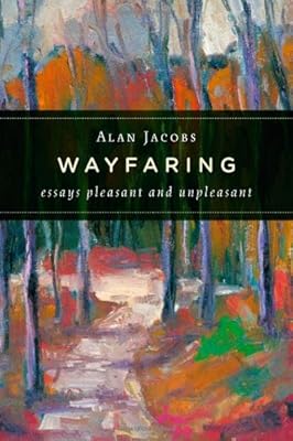 Wayfaring: Essays Pleasant and Unpleasant