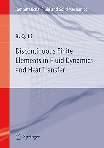 Discontinuous Finite Elements in Fluid Dynamics and Heat Transfer (Computational Fluid and Solid Mechanics) by Ben Q. Li