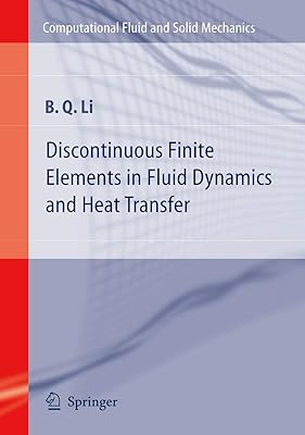 Discontinuous Finite Elements in Fluid Dynamics and Heat Transfer (Computational Fluid and Solid Mechanics)