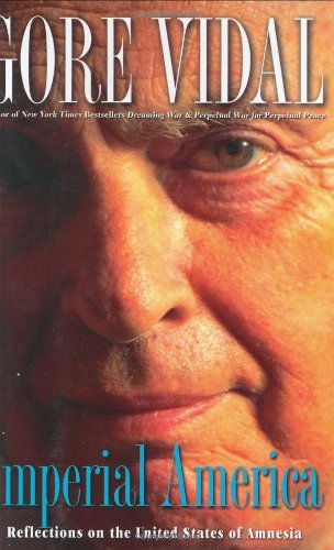 Imperial America: Reflections on the United States of Amnesia (Nation Books) by Gore Vidal