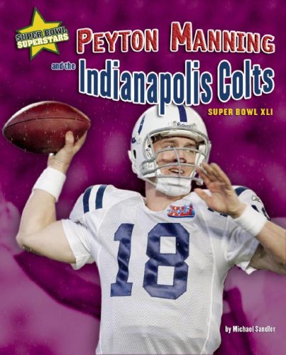Peyton Manning and the Indianapolis Colts: Super Bowl XLI by Michael Sandler