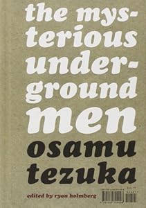 Osamu Tezuka: The Mysterious Underground Men