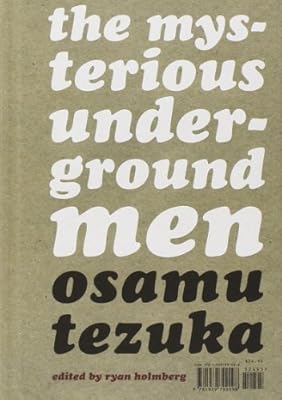 Osamu Tezuka: The Mysterious Underground Men