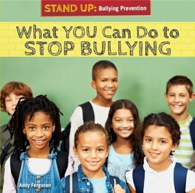 What You Can Do to Stop Bullying (Stand Up: Bullying Prevention)