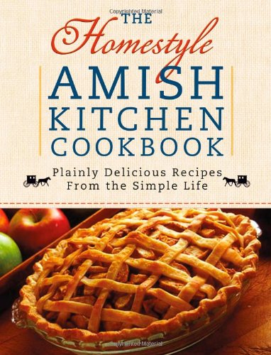 The Homestyle Amish Kitchen Cookbook: Plainly Delicious Recipes from the Simple Life by Georgia Varozza