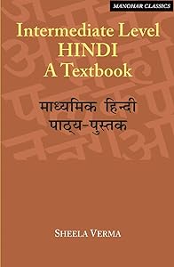 Intermediate Level Hindi: A Textbook by Sheela Verma