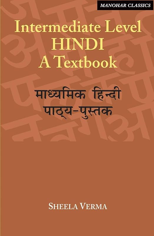 Intermediate Level Hindi: A Textbook by Sheela Verma