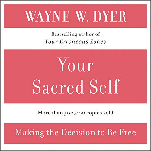 Your Sacred Self by Dr. Wayne W. Dyer