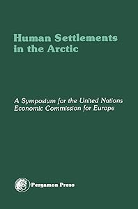 Human Settlements in the Arctic: An Account of the ECE Symposium on Human Settlements Planning and Development in the Arctic, Godthåb, Greenland, 18-25 August 1978