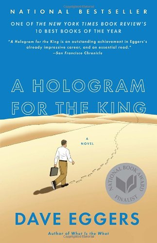 A Hologram for the King: A Novel by Dave Eggers
