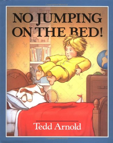 No Jumping on the Bed! by Tedd Arnold