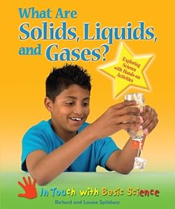 What Are Solids, Liquids, and Gases?: Exploring Science With Hands-on Activities (In Touch With Basic Science)