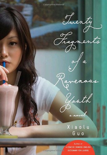 Twenty Fragments of a Ravenous Youth: A Novel by Xiaolu Guo