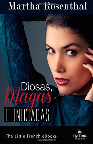 Diosas, Magas e Iniciadas by Martha Rosenthal