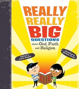 Really, Really Big Questions About God, Faith, and Religion by Nishant Choksi