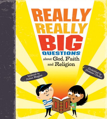 Really, Really Big Questions About God, Faith, and Religion by Nishant Choksi