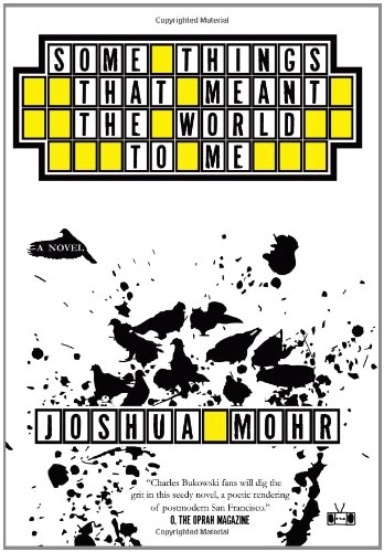 Some Things That Meant the World to Me by Joshua Mohr