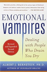 Emotional Vampires: Dealing with People Who Drain You Dry, Revised and Expanded 2nd Edition by Albert Bernstein