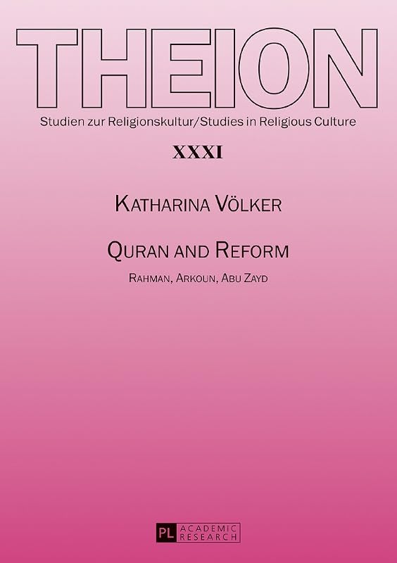 Quran and Reform: Rahman, Arkoun, Abu Zayd (Theion) by Katharina Völker