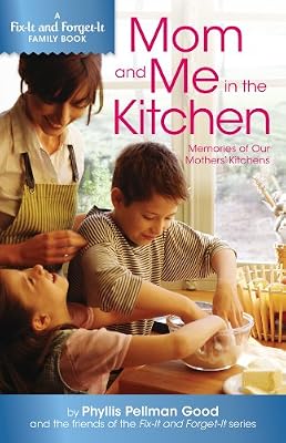 Mom and Me in the Kitchen: Memories of My Mother's Kitchen (Fix-It and Forget-It Family Book)