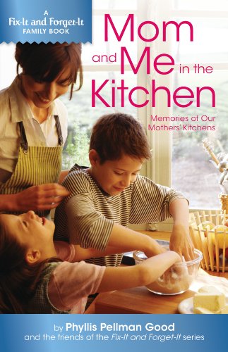 Mom and Me in the Kitchen: Memories of My Mother's Kitchen (Fix-It and Forget-It Family Book) by Phyllis Pellman Good