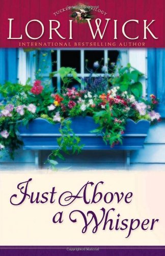 Just Above a Whisper (Tucker Mills Trilogy, Book 2) by Lori Wick