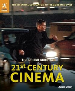 The Rough Guide to 21st Century Cinema: 101 Movies That Made the Millennium