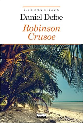 Daniel Defoe - Robinson Crusoe. Edizione integrale (2015)