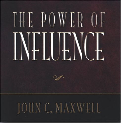 The Power Of Influence (Power Series) by John C. Maxwell