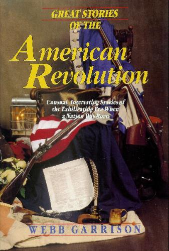 Great stories of the American revolution by Webb B Garrison