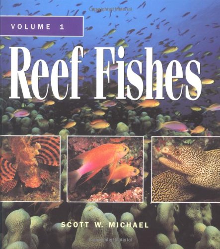 Reef Fishes Volume 1 by Scott W. Michael
