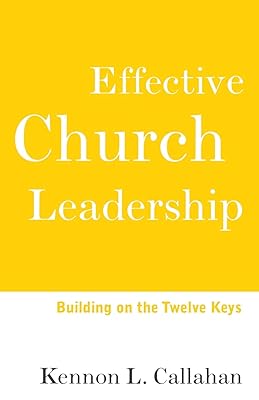 Effective Church Leadership: Building on the Twelve Keys