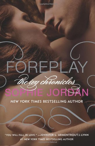 Foreplay: The Ivy Chronicles by Sophie Jordan