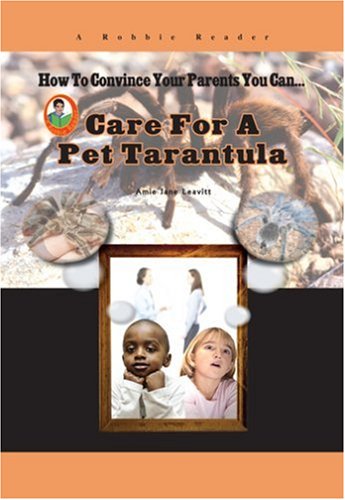 Care for a Pet Tarantula (How to Convince Your Parents You Can...) (Robbie Readers) by Amie Jane Leavitt