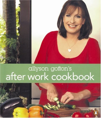 Allyson Gofton's After Work Cookbook by Allyson Gofton