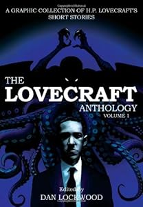 The Lovecraft Anthology: Volume 1 by Dan Lockwood