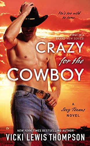 Crazy For the Cowboy: A Sexy Texans Novel by Vicki Lewis Thompson