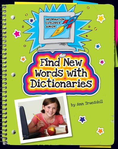 Find New Words With Dictionaries (Information Explorer Junior) by Ann Truesdell