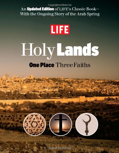 LIFE Holy Lands: One Place Three Faiths by Editors of Life