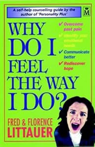 Why Do I Feel the Way I Do? by Fred Littauer