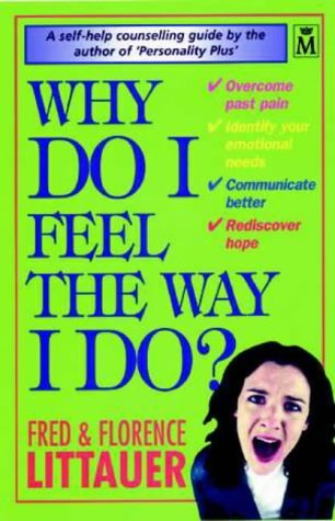Why Do I Feel the Way I Do? by Fred Littauer