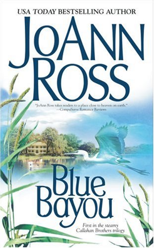 Blue Bayou (Callahan Brothers Trilogy) by JoAnn Ross