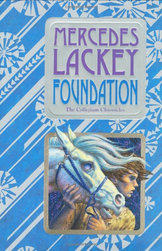 Foundation: Book One of the Collegium Chronicles by Mercedes Lackey