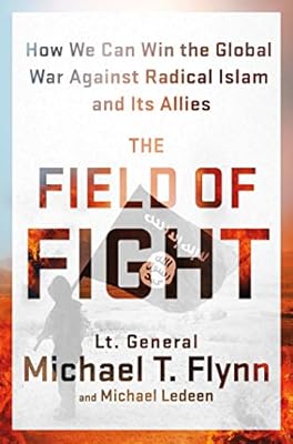 The Field of Fight: How We Can Win the Global War Against Radical Islam and Its Allies