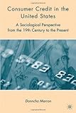 Consumer Credit in the United States: A Sociological Perspective from the 19th Century to the Present