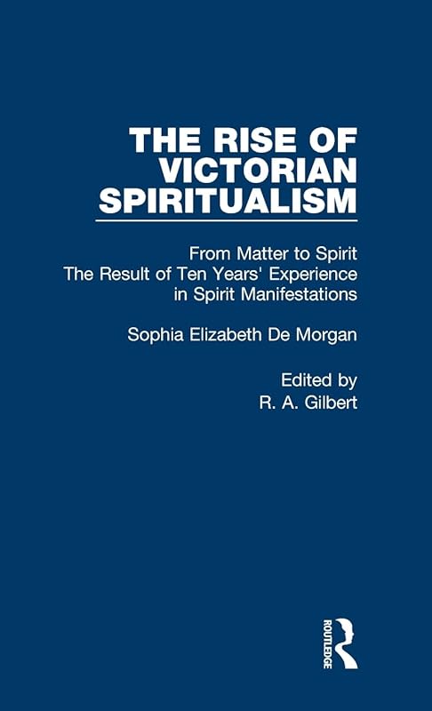 From Matter To Spirit V2 (Rise of Victorian Spirituality) by Sophia Elizabeth De Morgan