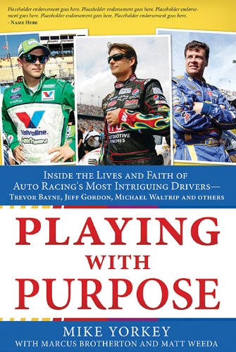 Playing with Purpose: Racing: Inside the Lives and Faith of Auto Racing's Most Intrguing Drivers by Matt Weeda